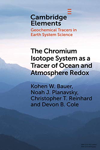 The Chromium Isotope System as a Tracer of Ocean and Atmosphere Redox [Paperback]