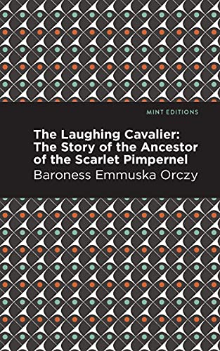 The Laughing Cavalier The Story of the Ancestor of the Scarlet Pimpernel [Hardcover]