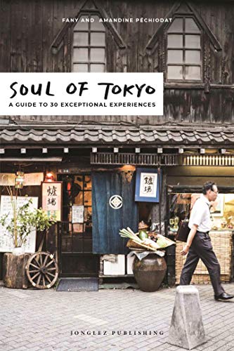 Soul of Tokyo A Guide to 30 Exceptional Experiences [Paperback]