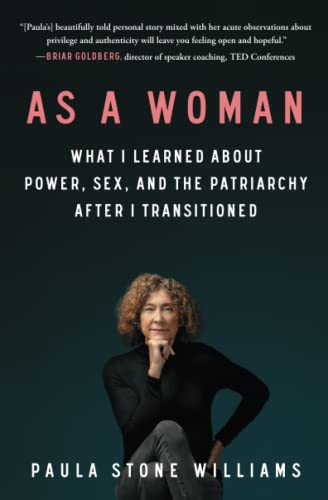 As a Woman What I Learned about Power, Sex, and the Patriarchy after I Transiti [Paperback]
