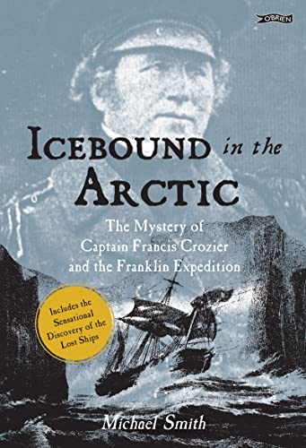 Icebound In The Arctic The Mystery of Captain Francis Crozier and the Franklin  [Paperback]