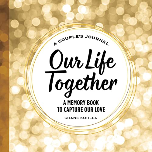 A  Couple&39s Journal Our Life Together A Memory Book to Capture Our Love [Hardcover]