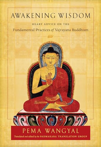 Awakening Wisdom Heart Advice on the Fundamental Practices of Vajrayana Buddhis [Paperback]
