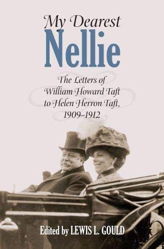 My Dearest Nellie The Letters Of William Howard Taft To Helen Herron Taft, 1909 [Hardcover]