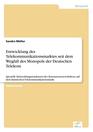 Entwicklung des Telekommunikationsmarktes Seit Dem Wegfall des Monopols der Deut [Paperback]