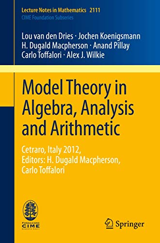 Model Theory in Algebra, Analysis and Arithmetic Cetraro, Italy 2012, Editors  [Paperback]