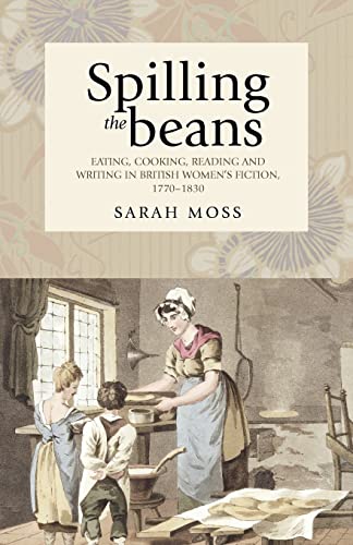 Spilling the beans Eating, cooking, reading and writing in British women's fict [Paperback]
