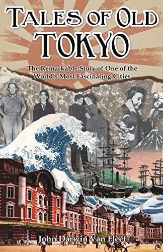 Tales of Old Tokyo The Remarkable Story of One of the World&39s Most Fascinat [Paperback]