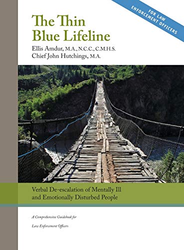 Thin Blue Lifeline  Verbal de-Escalation of Mentally Ill and Emotionally Distur [Hardcover]