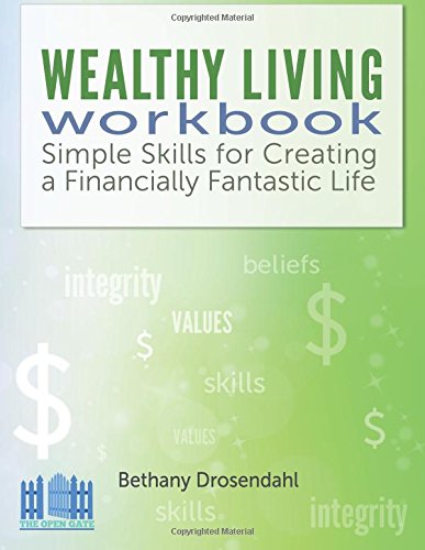 Wealthy Living Workbook  Simple Skills for Creating a Financially Fantastic Lif [Paperback]