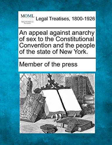 appeal against anarchy of sex to the Constitutional Convention and the people of [Paperback]
