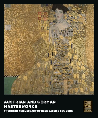 Austrian and German Masterworks Twentieth Anniversary of Neue Galerie New York [Hardcover]