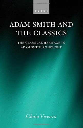 Adam Smith and the Classics The Classical Heritage in Adam Smith's Thought [Hardcover]