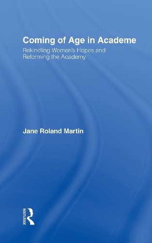 Coming of Age in Academe Rekindling Women's Hopes and Reforming the Academy [Hardcover]