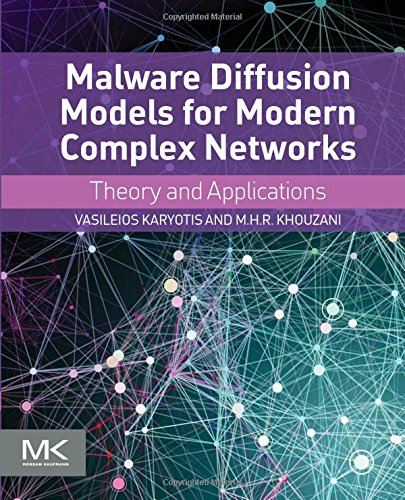 Malware Diffusion Models for Modern Complex Networks Theory and Applications [Paperback]