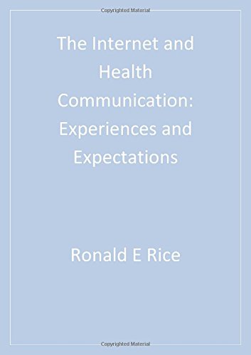 The Internet and Health Communication Experiences and Expectations [Paperback]