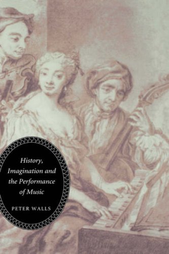 History, Imagination and the Performance of Music [Hardcover]