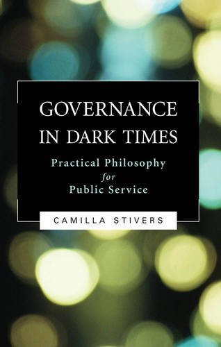 Governance In Dark Times Practical Philosophy For Public Service [Paperback]