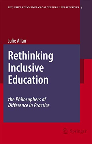 Rethinking Inclusive Education The Philosophers of Difference in Practice [Hardcover]