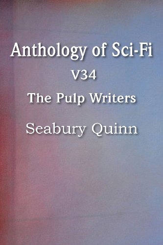 Anthology of Sci-Fi V34, the Pulp Writers - Seabury Quinn [Paperback]