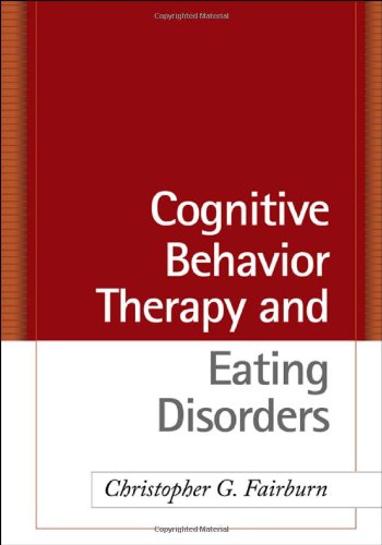 Cognitive Behavior Therapy and Eating Disorders [Hardcover]