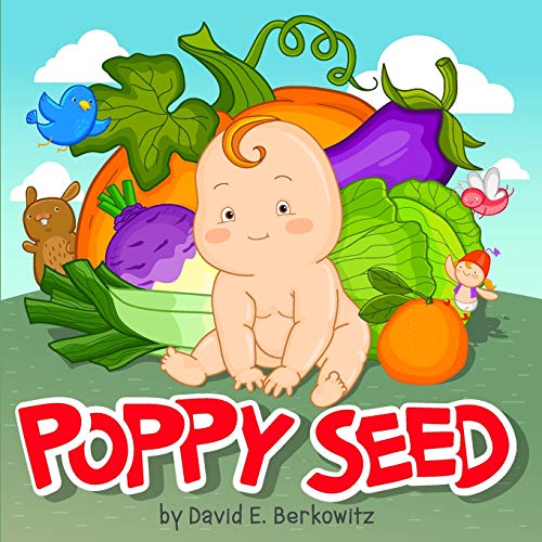 Poppy Seed  A Story in Rhyme for Parents of Produce Everywhere [Paperback]