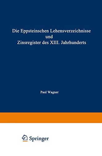 Die Eppsteinschen Lehensverzeichnisse und Zinsregister des XIII. Jahrhunderts N [Paperback]