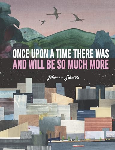 Once Upon a Time There Was and Will Be So Much More [Hardcover]