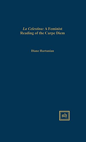 la Celestina  A Feminist Reading Of The  carpe Diem  Theme (scripta Humanistic [Hardcover]