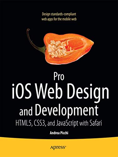 Pro iOS Web Design and Development HTML5, CSS3, and JavaScript with Safari [Paperback]