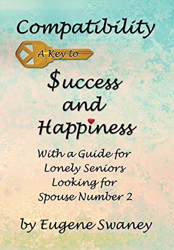 Compatibility a Key to Success and Happiness  With a Guide for Lonely Seniors L [Hardcover]