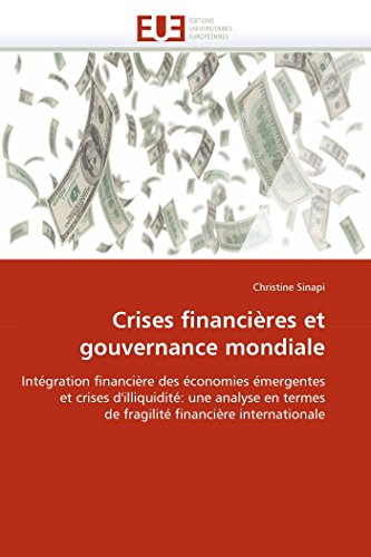 Crises Financires Et Gouvernance Mondiale Intgration Financire Des conomies [Paperback]