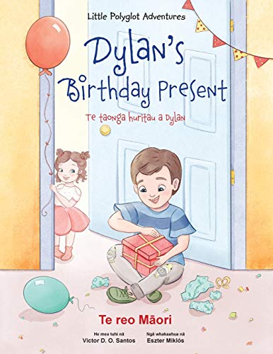 Dylan's Birthday Present / Te Taonga Huritau a Dylan - Maori Edition  Children' [Paperback]