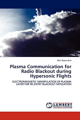 Plasma Communication For Radio Blackout During Hypersonic Flights Electromagnet [Paperback]