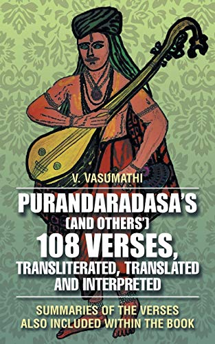 Purandaradasa's (and Others') 108 Verses, Transliterated, Translated and Interpr [Paperback]