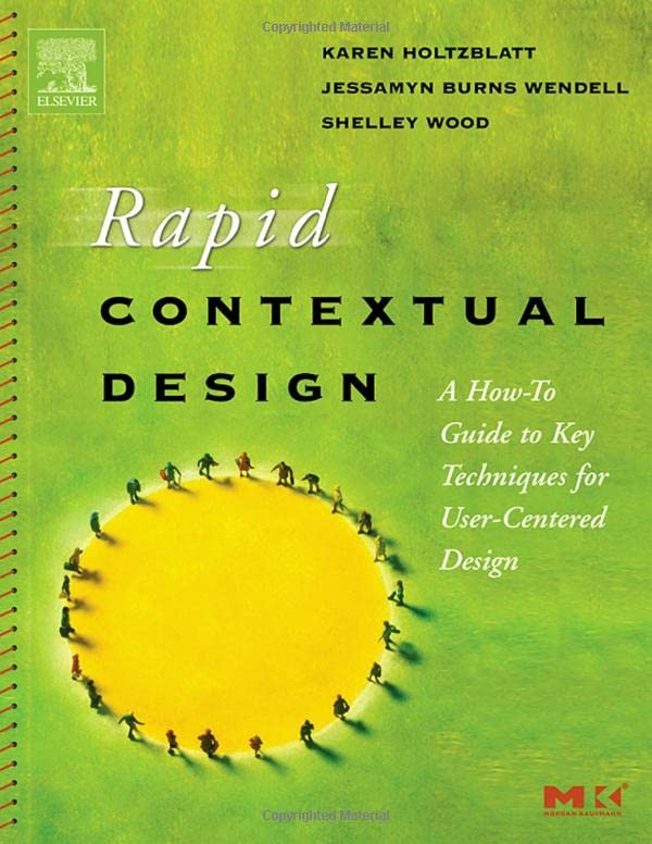 Rapid Contextual Design A How-to Guide to Key Techniques for User-Centered Desi [Paperback]