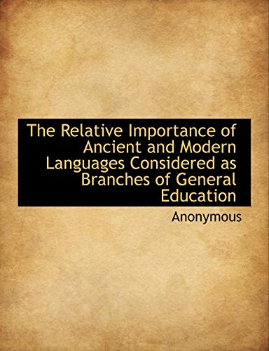Relative Importance of Ancient and Modern Languages Considered As Branches of Ge [Paperback]