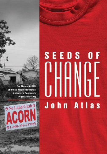 Seeds of Change  The Story of ACORN, America's Most Controversial Antipoverty C [Paperback]