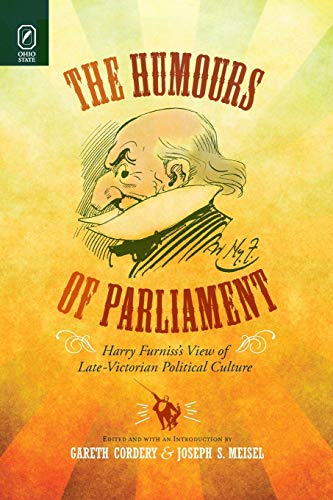The Humours of Parliament Harry Furniss&39s View of Late-Victorian Political  [Paperback]