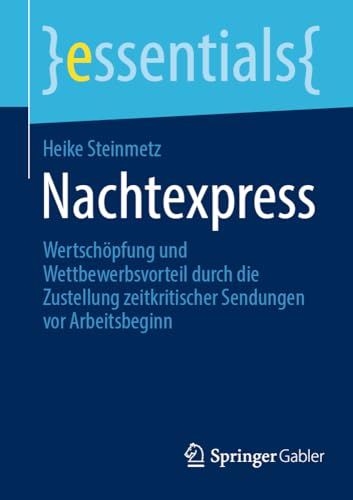 Nachtexpress Wertschpfung und Wettbewerbsvorteil durch die Zustellung zeitkrit [Paperback]