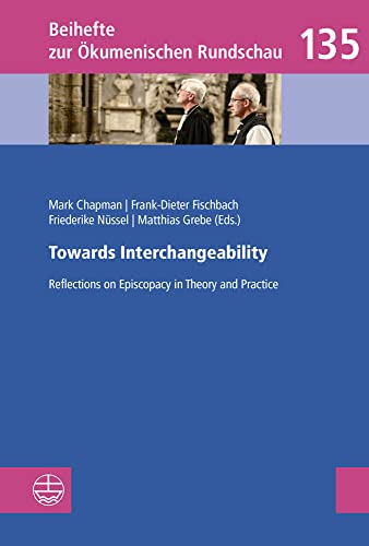 Towards Interchangeability Reflections on Episcopacy in Theory and Practice [Paperback]