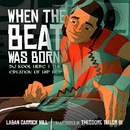 When the Beat Was Born DJ Kool Herc and the Creation of Hip Hop [Hardcover]