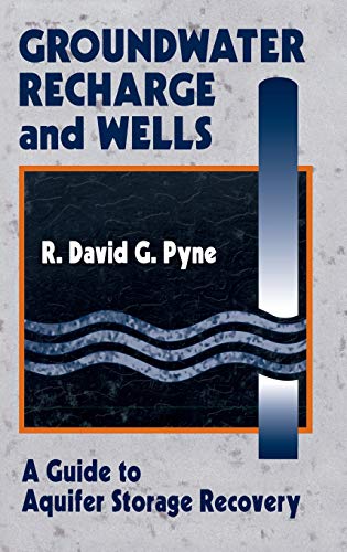 Groundwater Recharge and Wells A Guide to Aquifer Storage Recovery [Hardcover]