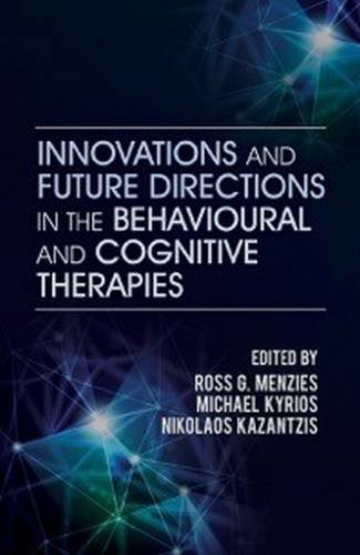 Innovations and Future Directions in the Behavioural and Cognitive Therapies [Paperback]