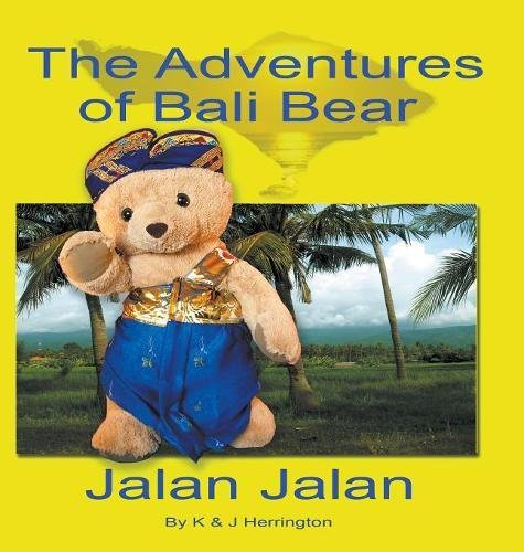 The Adventures Of Bali Bear Jalan Jalan [Hardcover]