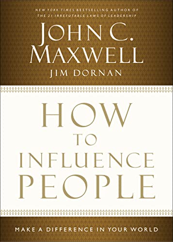 How to Influence People Make a Difference in Your World [Hardcover]