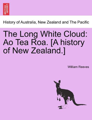 Long White Cloud  Ao Tea Roa. [A history of New Zealand. ] [Paperback]