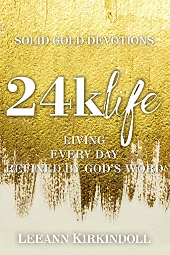 24k Life Living Every Day Refined by God's Word [Hardcover]