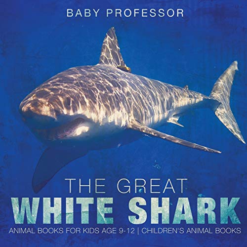 Great White Shark  Animal Books for Kids Age 9-12 Children's Animal Books [Paperback]