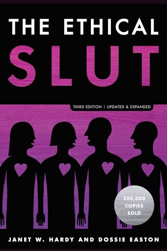 The Ethical Slut, Third Edition A Practical Guide to Polyamory, Open Relationsh [Paperback]